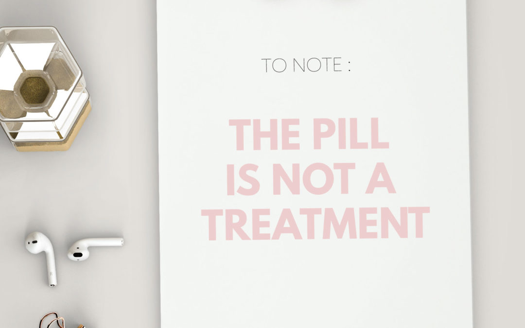 The Pill Doesn’t Treat Acne, Endometriosis, nor PCOS – Here’s Why