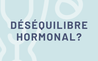 Dérèglement hormonal : Symptômes et Solutions Naturelles